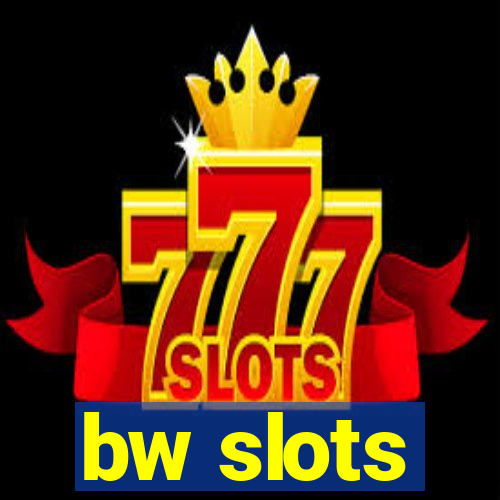 bw slots